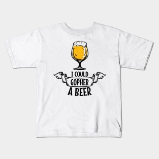 'I Could Gopher a Beer' Funny Beer Pun Witty Gift Kids T-Shirt